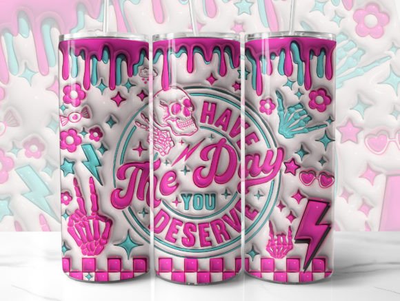 Download Have the Day You Deserve 3D Tumbler Wrap - Tumbler Collection